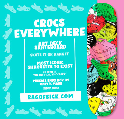 Crocs Everywhere - Limited Edition Skateboard Art Deck. FREE Shipping